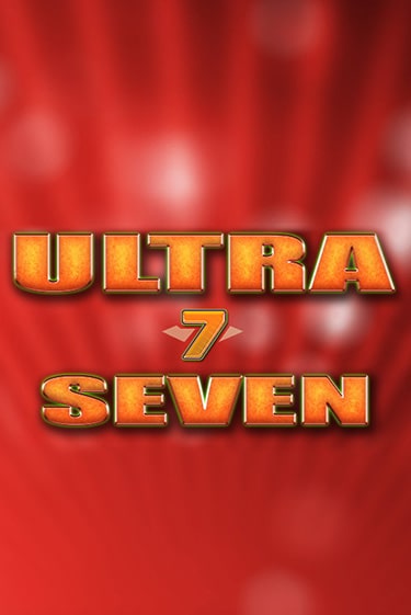 Играй в Ultra Seven онлайн без регистрации | Азино Три Топора